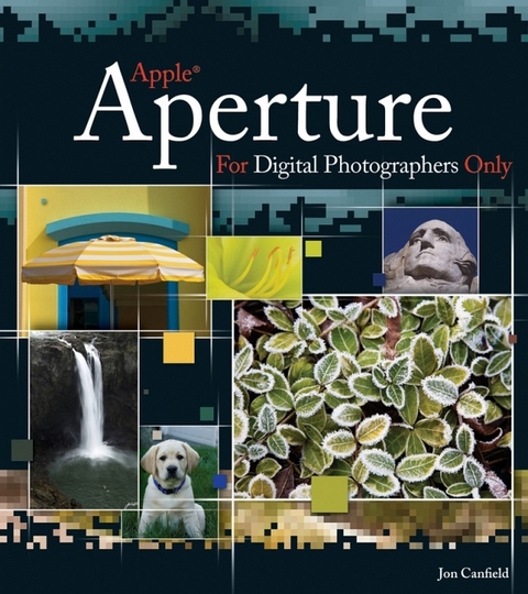 Apple Aperture for Digital Photographers Only - Jon Canfield