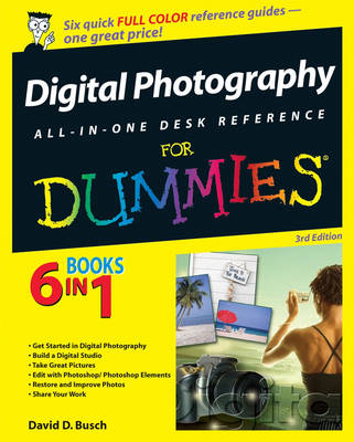 Digital Photography All-in-One Desk Reference For Dummies - David D. Busch