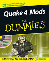 Quake 4 Mods For Dummies - Erik Guilfoyle