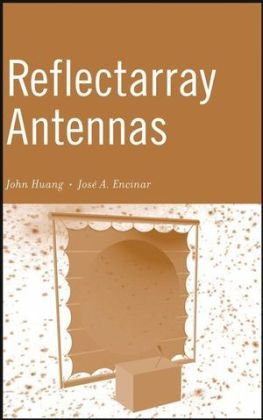 Reflectarray Antennas - John Huang, Jose Antonio Encinar