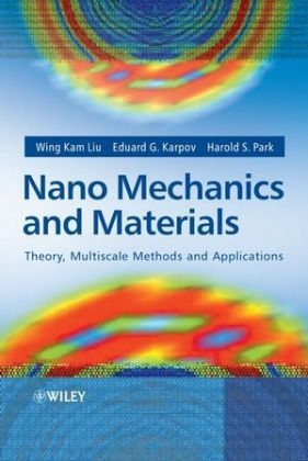 Nano Mechanics and Materials - Wing Kam Liu, Eduard G. Karpov, Harold S. Park