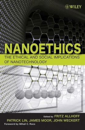 Nanoethics - Fritz Allhoff, Patrick Lin, James H. Moor, John Weckert