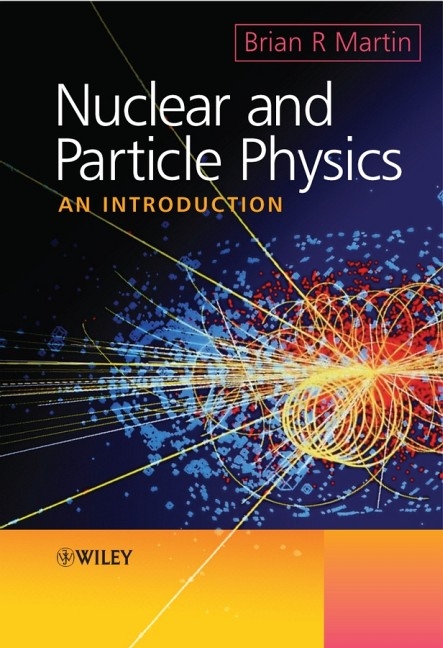 Nuclear and Particle Physics - Brian Martin