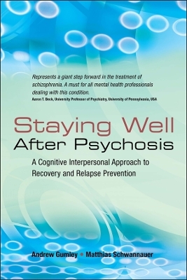 Staying Well After Psychosis - Andrew Gumley, Matthias Schwannauer