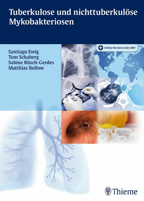Tuberkulose und nicht tuberkulöse Mykobakteriosen -  Santiago Ewig,  Tom Schaberg,  Sabine Rüsch-Gerdes,  Matthias Bollow