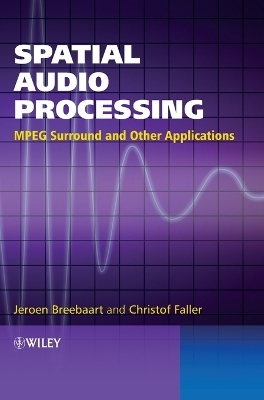 Spatial Audio Processing - Jeroen Breebaart, Christof Faller