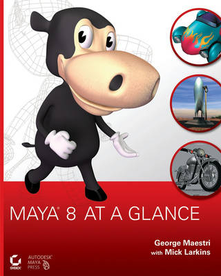 Maya 8 at a Glance - George Maestri, Mick Larkins