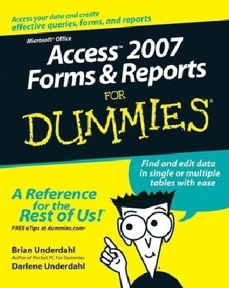 Access 2007 Forms and Reports For Dummies - Brian Underdahl, Darlene Underdahl