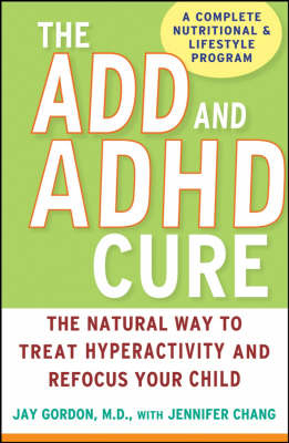 The ADD and ADHD Cure - Jay Gordon, Jennifer Chang