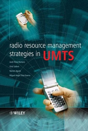 Radio Resource Management Strategies in UMTS - Jordi Perez Romero, Oriol Sallent, Ramon Agusti, Miguel Angel Diaz-Guerra