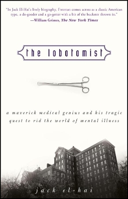 The Lobotomist - Jack El-Hai