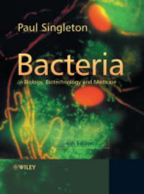 Bacteria in Biology, Biotechnology and Medicine - Paul Singleton