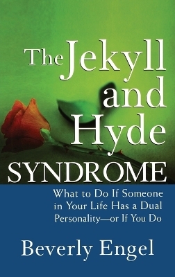 The Jekyll and Hyde Syndrome - Beverly Engel