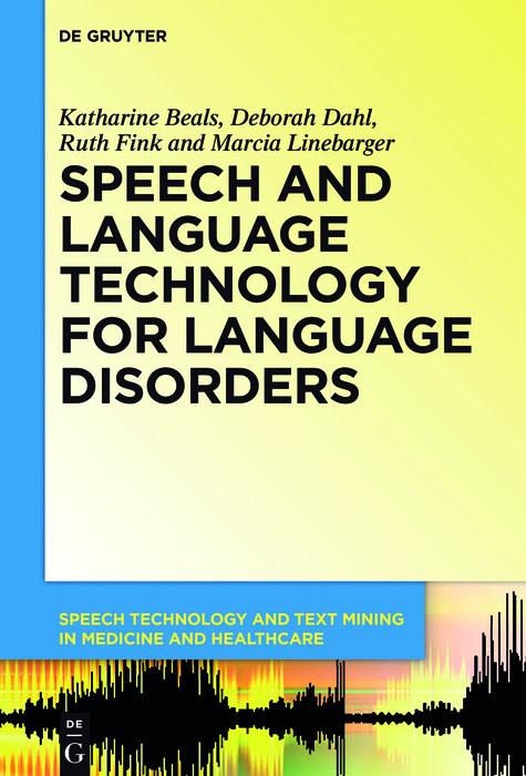Speech and Language Technology for Language Disorders -  Katharine Beals,  Deborah Dahl,  Ruth Fink,  Marcia Linebarger