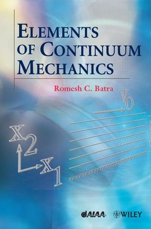 Elements of Continuum Mechanics - Romesh Batra