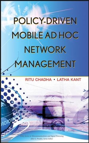 Policy–Driven Mobile Ad hoc Network Management - Ritu Chadha, Latha Kant