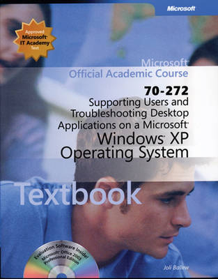 Supporting Users and Troubleshooting Desktop Applications on a Microsoft Windows XP Operating System (70-272) -  Microsoft Official Academic Course