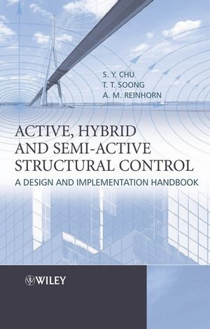 Active, Hybrid, and Semi-active Structural Control - S. Y. Chu, T. T. Soong, A. M. Reinhorn