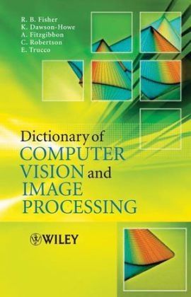 Illustrated Dictionary of Computer Vision - R.B. Fisher, Ken Dawson-Howe, Andrew FitzGibbon, Craig Robertson, Emanuele Trucco