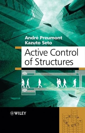 Active Control of Structures - Andre Preumont, Kazuto Seto