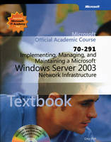 70-291: Implementing, Managing, and Maintaining a Microsoft Windows Server 2003 Network Infrastructure Package -  Microsoft Official Academic Course