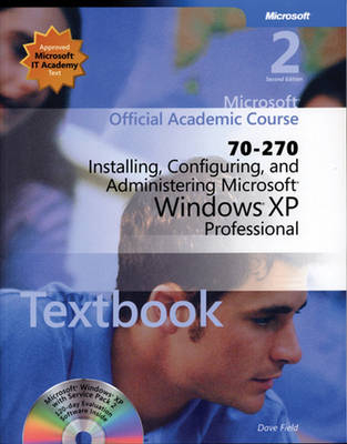 Installing, Configuring and Administering Microsoft Windows XP Professional 2e (70-270) + Lab Manual -  Microsoft Official Academic Course