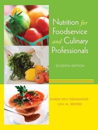 Nutrition for Foodservice and Culinary Professionals - Karen Eich Drummond, Lisa M. Brefere