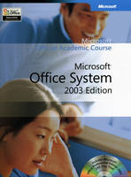 Microsoft Office System 2003 -  Microsoft Official Academic Course