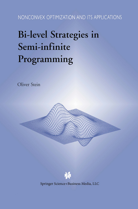 Bi-Level Strategies in Semi-Infinite Programming - Oliver Stein