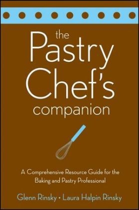 The Pastry Chef's Companion - Glenn Rinsky, Laura Halpin Rinsky