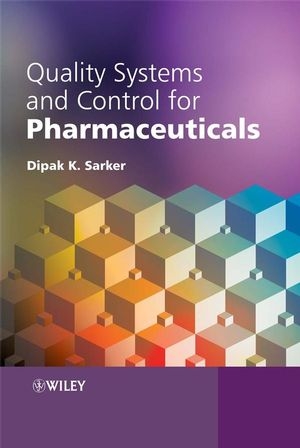 Quality Systems and Controls for Pharmaceuticals - Dipak Kumar Sarkar