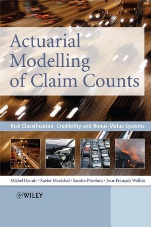 Actuarial Modelling of Claim Counts - Michel Denuit, Xavier Marechal, Sandra Pitrebois, Jean-Francois Walhin