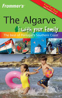 Frommer's the Algarve with Your Family - Robin Gauldie