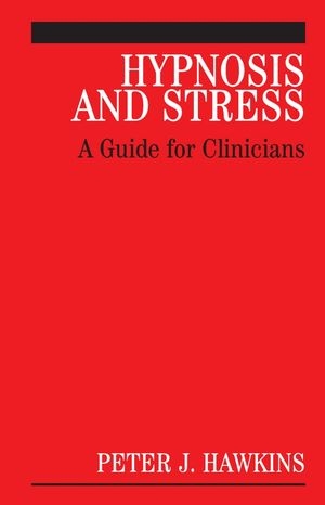 Hypnosis and Stress - Peter J. Hawkins