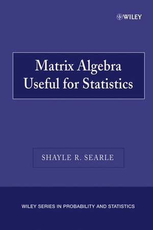 Matrix Algebra Useful for Statistics - Shayle R. Searle