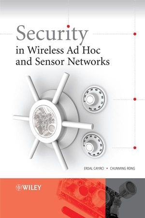 Security in Wireless Ad Hoc and Sensor Networks - Erdal Cayirci, Chunming Rong