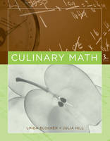 Culinary Math, Third Edition - Linda Blocker, Julia Hill,  The Culinary Institute of America (CIA)