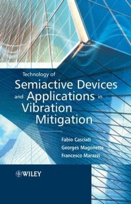 Technology of Semiactive Devices and Applications in Vibration Mitigation - Fabio Casciati, Georges Magonette, Francesco Marazzi