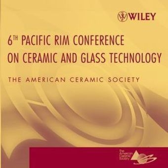 Proceedings of the 6th Pacific Rim Conference on Ceramic and Glass Technology - The) ACerS (American Ceramics Society