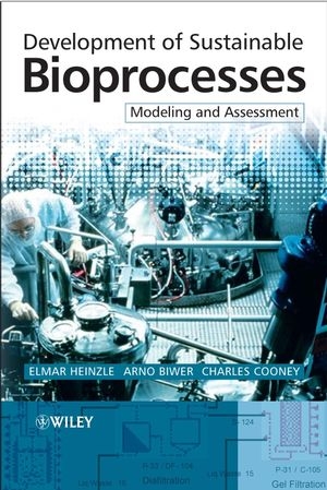 Development of Sustainable Bioprocesses - Elmar Heinzle, Arno P. Biwer, Charles L. Cooney