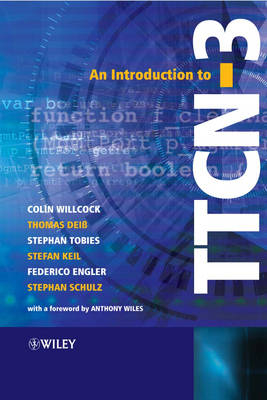 An Introduction to TTCN-3 - C. Willcock, Thomas Deis, Stephan Tobies, Stefan Keil, Federico Engler
