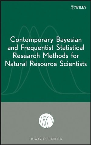 Contemporary Bayesian and Frequentist Statistical Research Methods for Natural Resource Scientists - Howard B. Stauffer