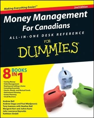 Money Management For Canadians All-in-One Desk Reference For Dummies - Heather Ball, Andrew Bell, Andrew Dagys, Tony Ioannou, Margaret Kerr