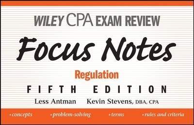 Wiley CPA Examination Review Focus Notes - Less Antman, Kevin Stevens