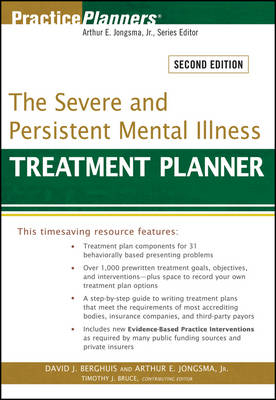 The Severe and Persistent Mental Illness Treatment Planner - Arthur E. Jongsma, David J. Berghuis, Timothy J. Bruce