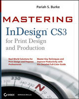 Mastering InDesign CS3 for Print Design and Production - Pariah S. Burke