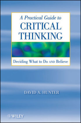 A Practical Guide to Critical Thinking - David Hunter