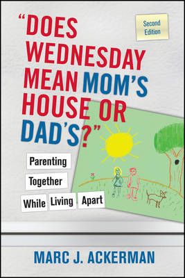 "Does Wednesday Mean Mom's House or Dad's?" - Marc J. Ackerman