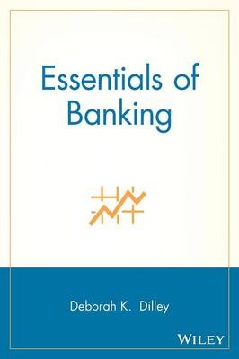 Essentials of Banking - Deborah K. Dilley