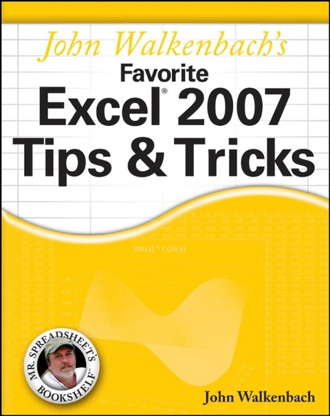 John Walkenbach's Favorite Excel 2007 Tips and Tricks - John Walkenbach